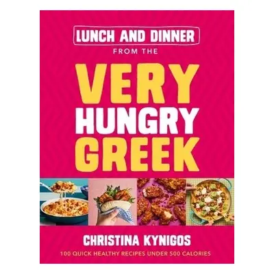 Lunch and Dinner from the Very Hungry Greek - Kynigos, Christina