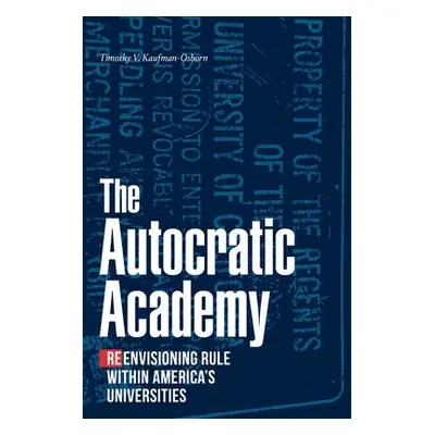 Autocratic Academy - Kaufman-Osborn, Timothy V.