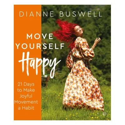 Move Yourself Happy - Buswell, Dianne