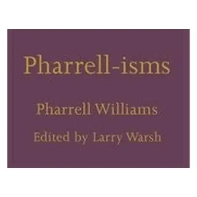 Pharrell-isms - Williams, Pharrell