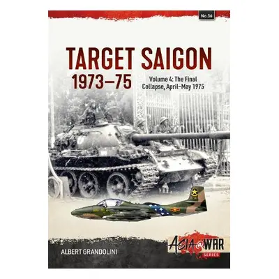 Target Saigon 1973-1975 Volume 4 - Grandolini, Albert