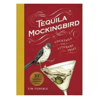 Tequila Mockingbird (10th Anniversary Expanded Edition) - Mortimer, Lauren a Federle, Tim