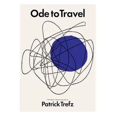 Ode to Travel - Trefz, Patrick a Denevan, Jim a Kinch, David