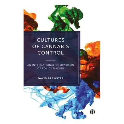 Cultures of Cannabis Control - Brewster, David (Criminology Research Center, Ryukoku University)