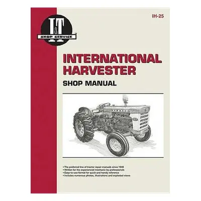 International Harvesters (Farmall) Model 460-2606 Gasoline a Diesel Tractor Service Repair Manua