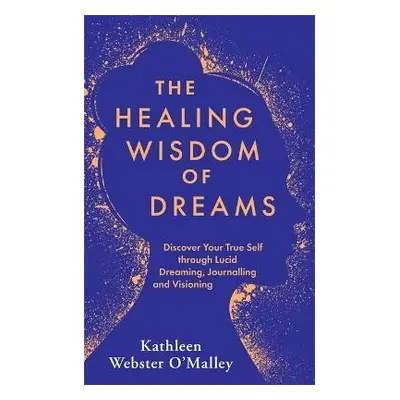 Healing Wisdom of Dreams - Webster-O'Malley, Kathleen