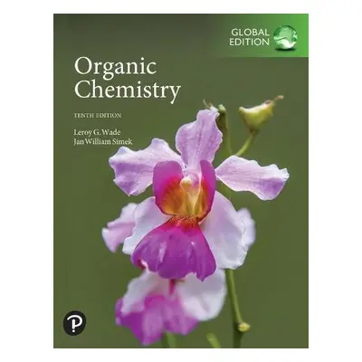 Organic Chemistry, Global Edition - Wade, Leroy a Simek, Jan