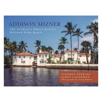 Addison Mizner - Perkins, Stephen a Caughman, James