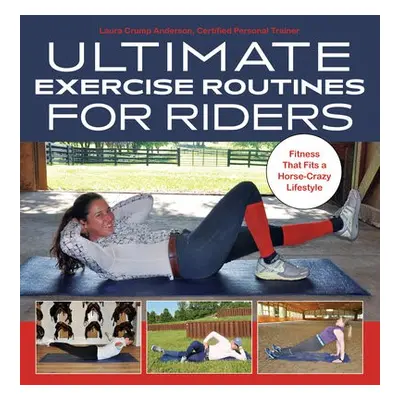 Ultimate Exercise Routines for Riders - Anderson, Laura Crump