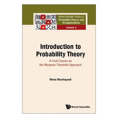 Introduction To Probability Theory: A First Course On The Measure-theoretic Approach - Moshayedi