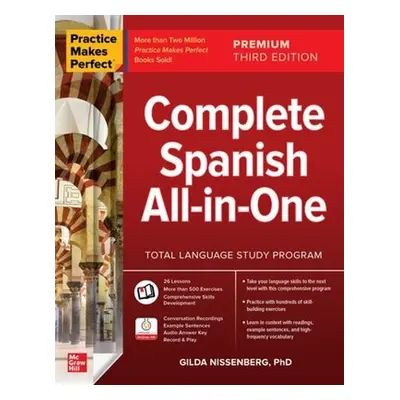 Practice Makes Perfect: Complete Spanish All-in-One, Premium Third Edition - Nissenberg, Gilda