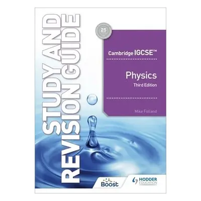 Cambridge IGCSE™ Physics Study and Revision Guide Third Edition - Folland, Mike a Jones, Catheri