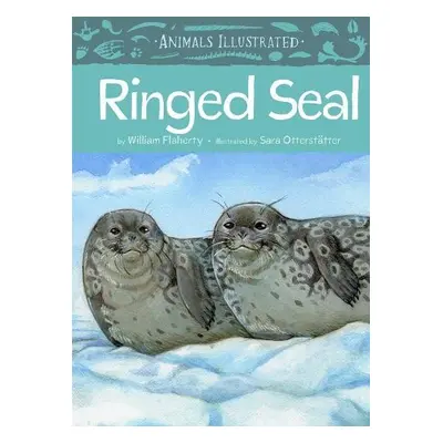 Animals Illustrated: Ringed Seal - Flaherty, William