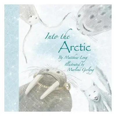 Into the Arctic - Long, Matthew