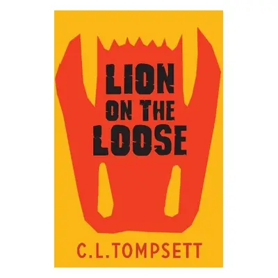 Lion on the Loose - Tompsett, C. L.