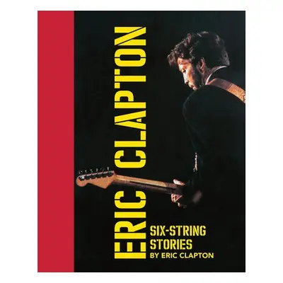 Six-String Stories - Clapton, Eric