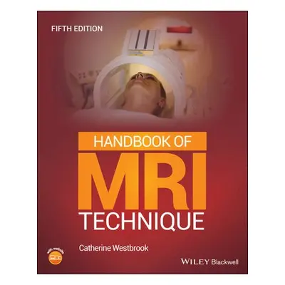 Handbook of MRI Technique - Westbrook, Catherine (Senior Lecturer and MRI Field Leader at Anglia