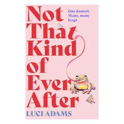 Not That Kind of Ever After - Adams, Luci