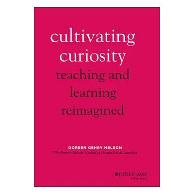 Cultivating Curiosity - Gehry Nelson, Doreen