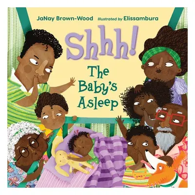 Shhh! The Baby's Asleep - Brown-Wood, JaNay a Elissambura, Elissambura