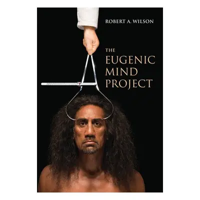 Eugenic Mind Project - Wilson, Robert A.