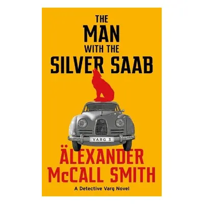 Man with the Silver Saab - McCall Smith, Alexander