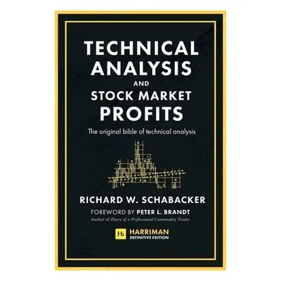 Technical Analysis and Stock Market Profits (Harriman Definitive Edition) - Schabacker, Richard