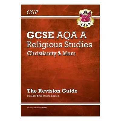 GCSE Religious Studies: AQA A Christianity a Islam Revision Guide (with Online Ed) - CGP Books