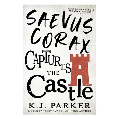 Saevus Corax Captures the Castle - Parker, K. J.