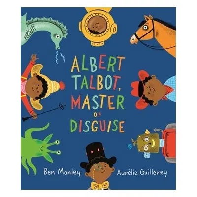 Albert Talbot: Master of Disguise - Manley, Ben