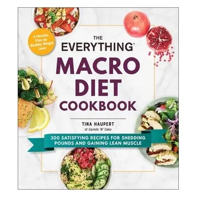 Everything Macro Diet Cookbook - Haupert, Tina