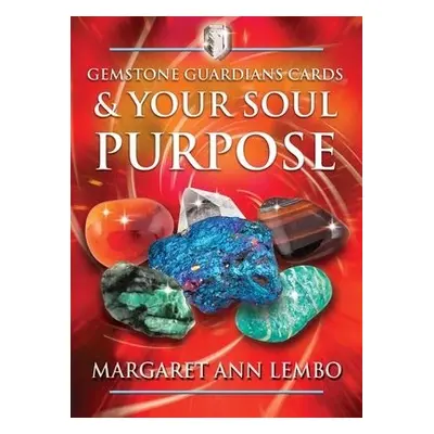 Gemstone Guardians Cards and Your Soul Purpose - Lembo, Margaret Ann