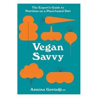 Vegan Savvy - Govindji, Azmina