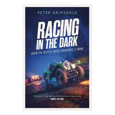 Racing in the Dark - Grimsdale, Peter