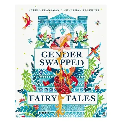 Gender Swapped Fairy Tales - Fransman, Karrie a Plackett, Jonathan