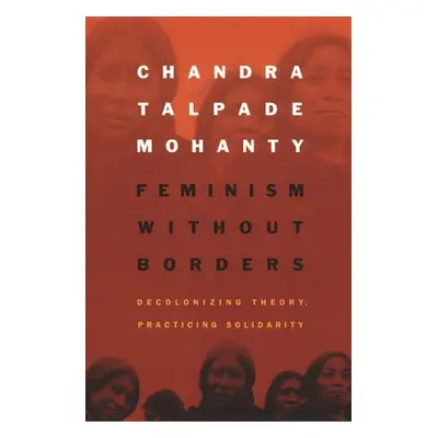 Feminism without Borders - Mohanty, Chandra Talpade