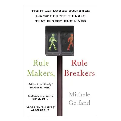 Rule Makers, Rule Breakers - Gelfand, Michele J.