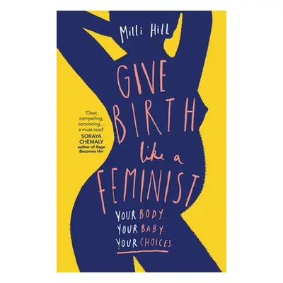 Give Birth Like a Feminist - Hill, Milli