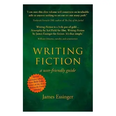 Writing Fiction - a user-friendly guide - Essinger, James