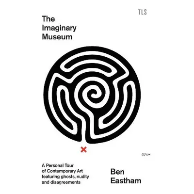 Imaginary Museum - Eastham, Ben