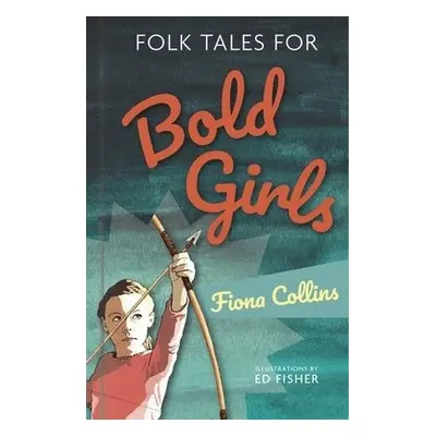 Folk Tales for Bold Girls - Collins, Fiona