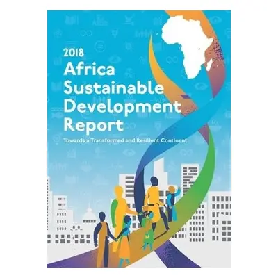 Africa sustainable development report 2018 - United Nations: Economic Commission for Africa