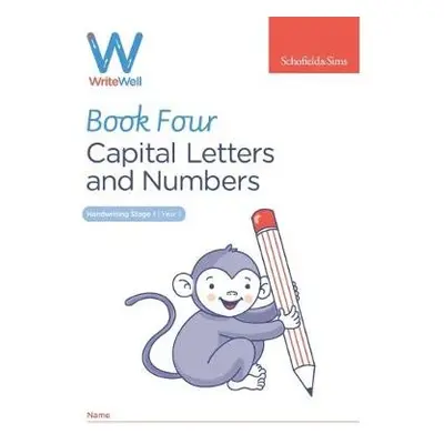 WriteWell 4: Capital Letters and Numbers, Year 1, Ages 5-6 - Sims, Schofield a a Matchett, Car