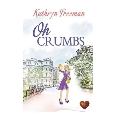 Oh Crumbs - Freeman, Kathryn