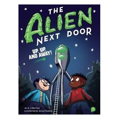 Alien Next Door 7: Up, Up, and Away! - Newton, A.I.