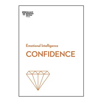 Confidence (HBR Emotional Intelligence Series) - Harvard Business Review a Chamorro-Premuzic, To