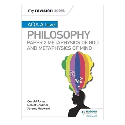 My Revision Notes: AQA A-level Philosophy Paper 2 Metaphysics of God and Metaphysics of mind - C