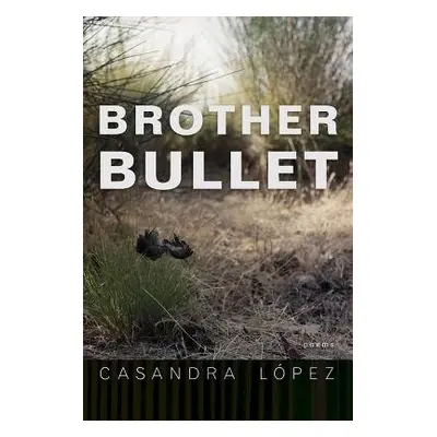 Brother Bullet - Lopez, Casandra