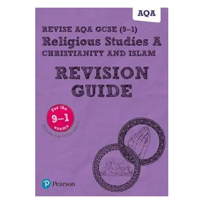 Pearson REVISE AQA GCSE (9-1) Religious Studies Christianity and Islam Revision Guide: For 2024 