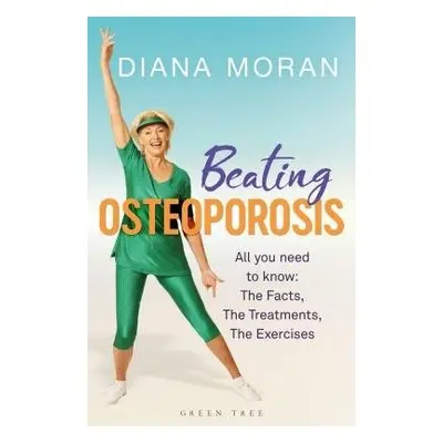 Beating Osteoporosis - Moran, Diana